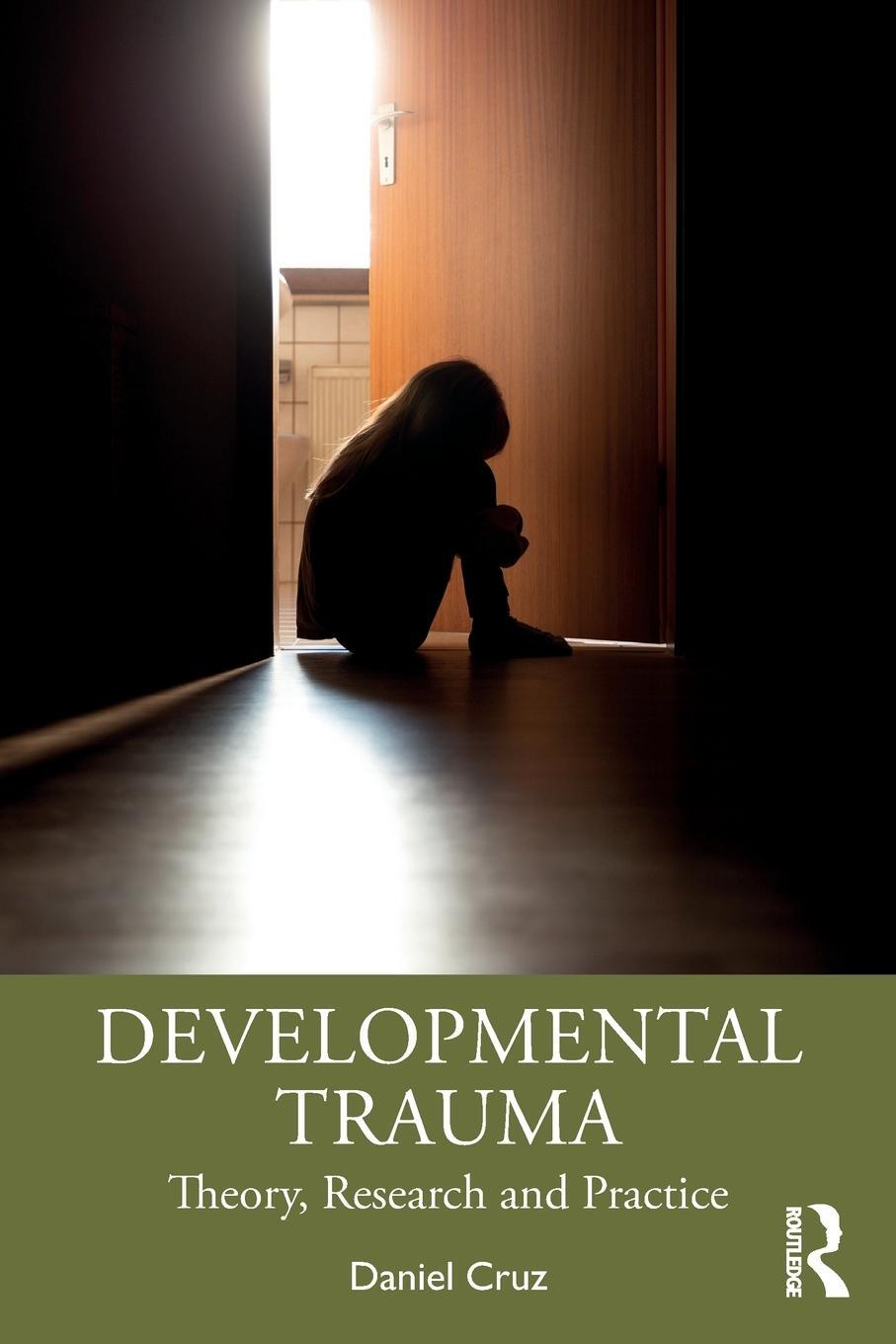 Cover: 9781032303468 | Developmental Trauma | Theory, Research and Practice | Daniel Cruz