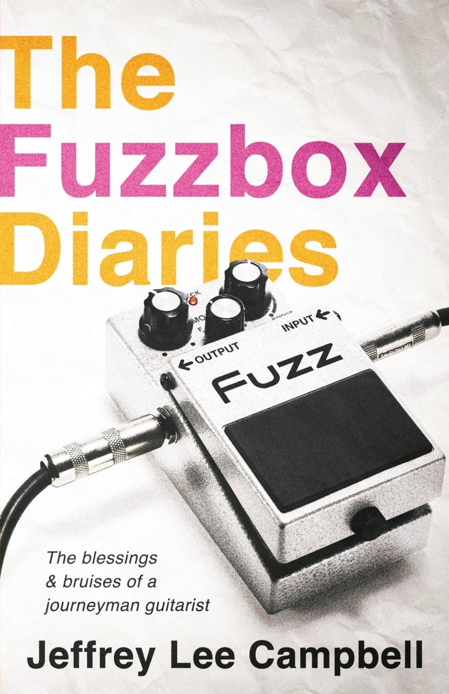 Cover: 9781950794737 | The Fuzzbox Diaries | Jeffrey Lee Campbell | Taschenbuch | Paperback