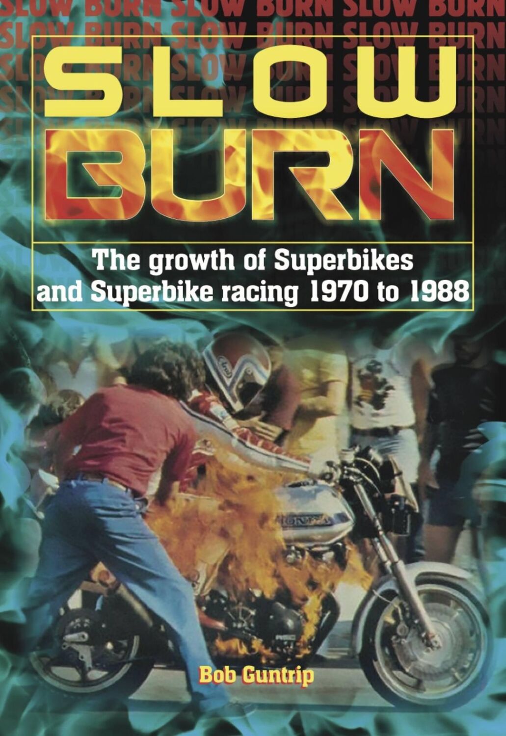 Cover: 9781787113169 | Slow Burn - The growth Superbikes &amp; Superbike racing 1970 to 1988