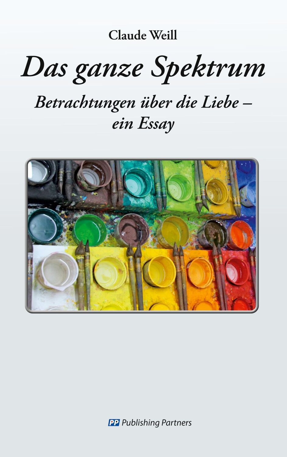 Cover: 9783907147276 | Das ganze Spektrum | Betrachtungen über die Liebe - ein Essay | Weill