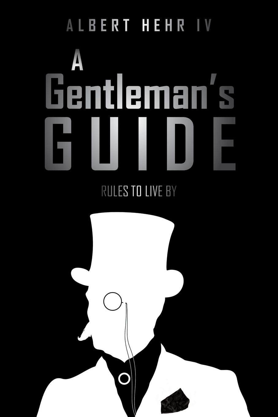 Cover: 9781639618927 | A Gentleman's Guide | Rules To Live By | Albert Hehr IV | Taschenbuch