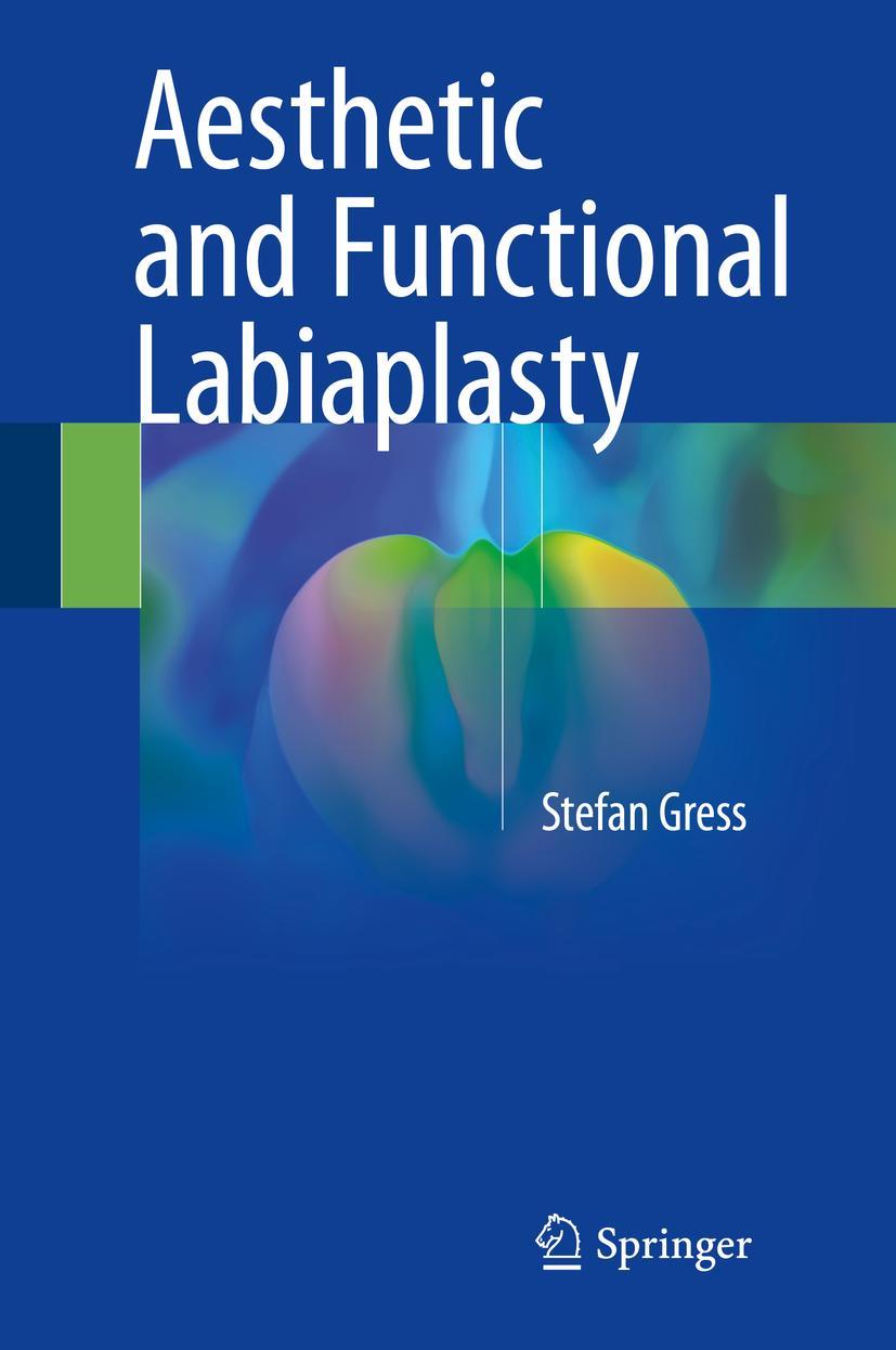 Cover: 9783319602219 | Aesthetic and Functional Labiaplasty | Stefan Gress | Buch | xv | 2018