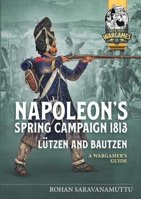 Cover: 9781804513590 | Napoleon's Spring Campaign 1813 | Rohan Saravanamuttu | Taschenbuch