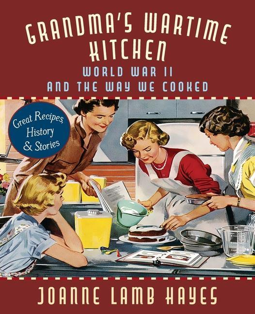 Cover: 9781635619034 | Grandma's Wartime Kitchen | World War II and the Way We Cooked | Buch