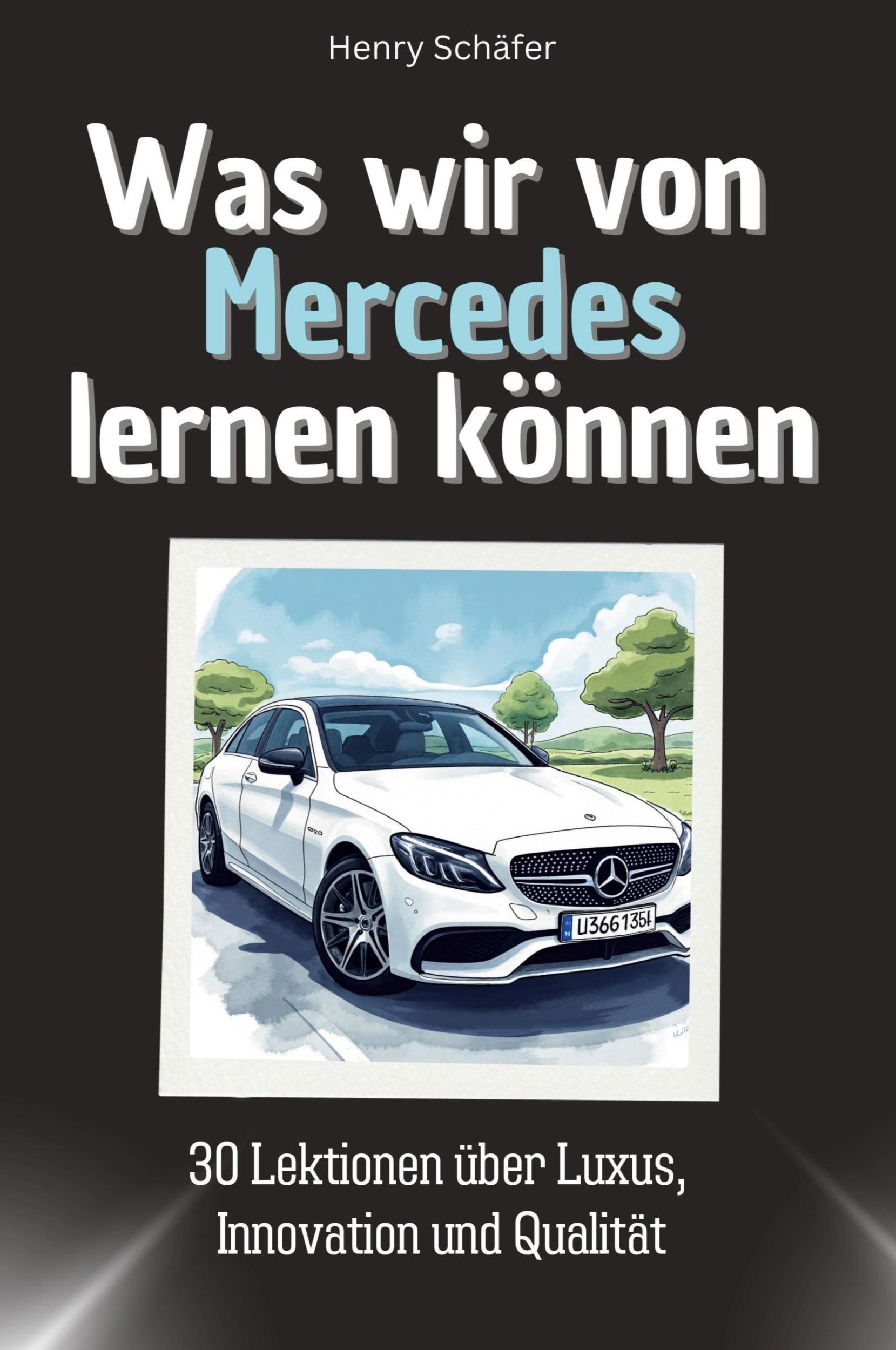 Cover: 9783759114693 | Was wir von Mercedes lernen können | Henry Schäfer | Taschenbuch