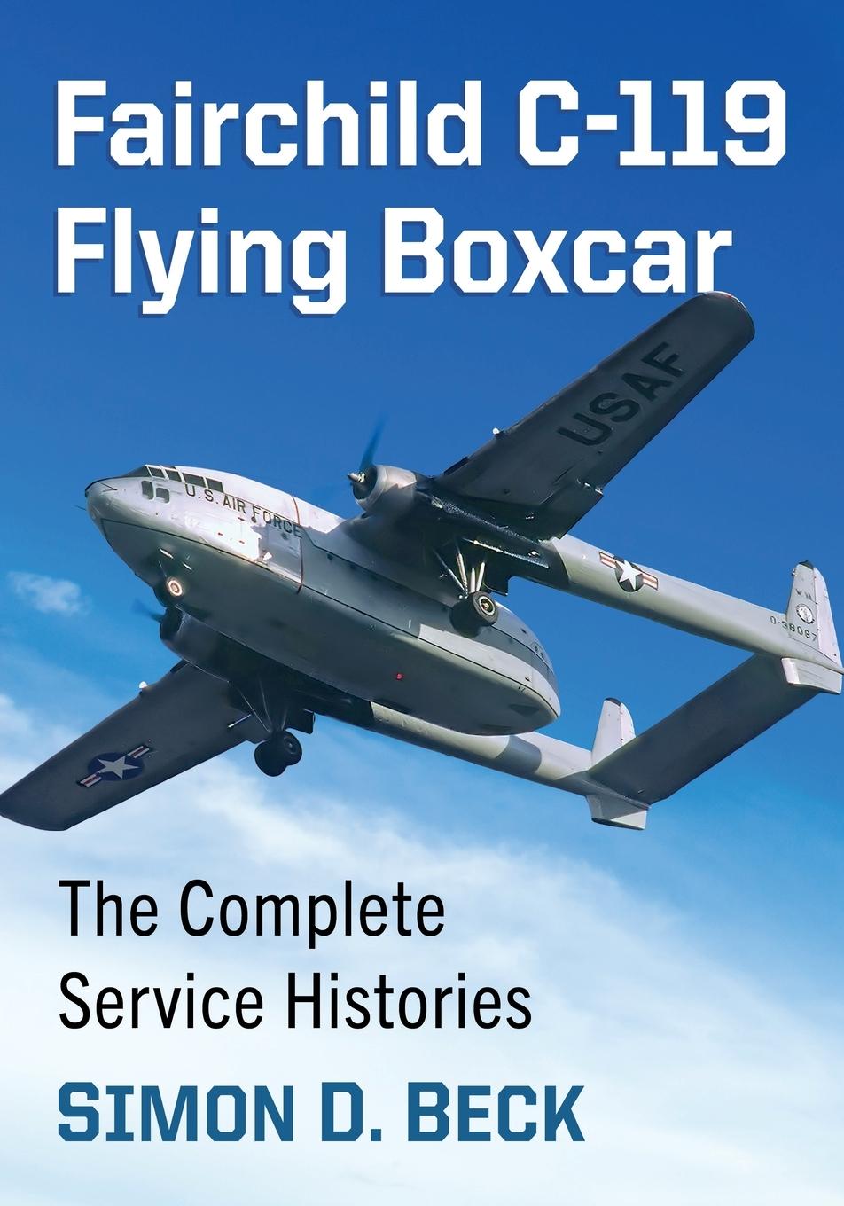 Cover: 9781476696072 | Fairchild C-119 Flying Boxcar | The Complete Service Histories | Beck