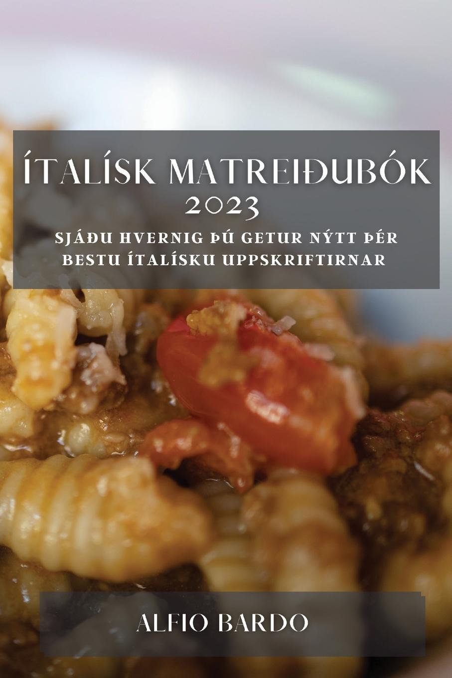 Cover: 9781783810901 | Ítalísk matreiðubók 2023 | Alfio Bardo | Taschenbuch | Paperback