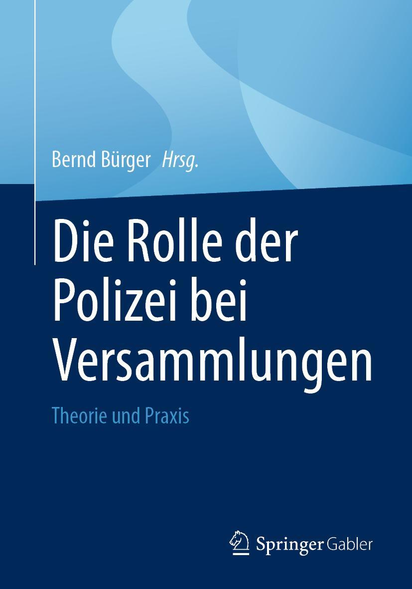 Cover: 9783658374938 | Die Rolle der Polizei bei Versammlungen | Theorie und Praxis | Bürger