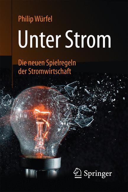 Cover: 9783658151638 | Unter Strom | Die neuen Spielregeln der Stromwirtschaft | Würfel