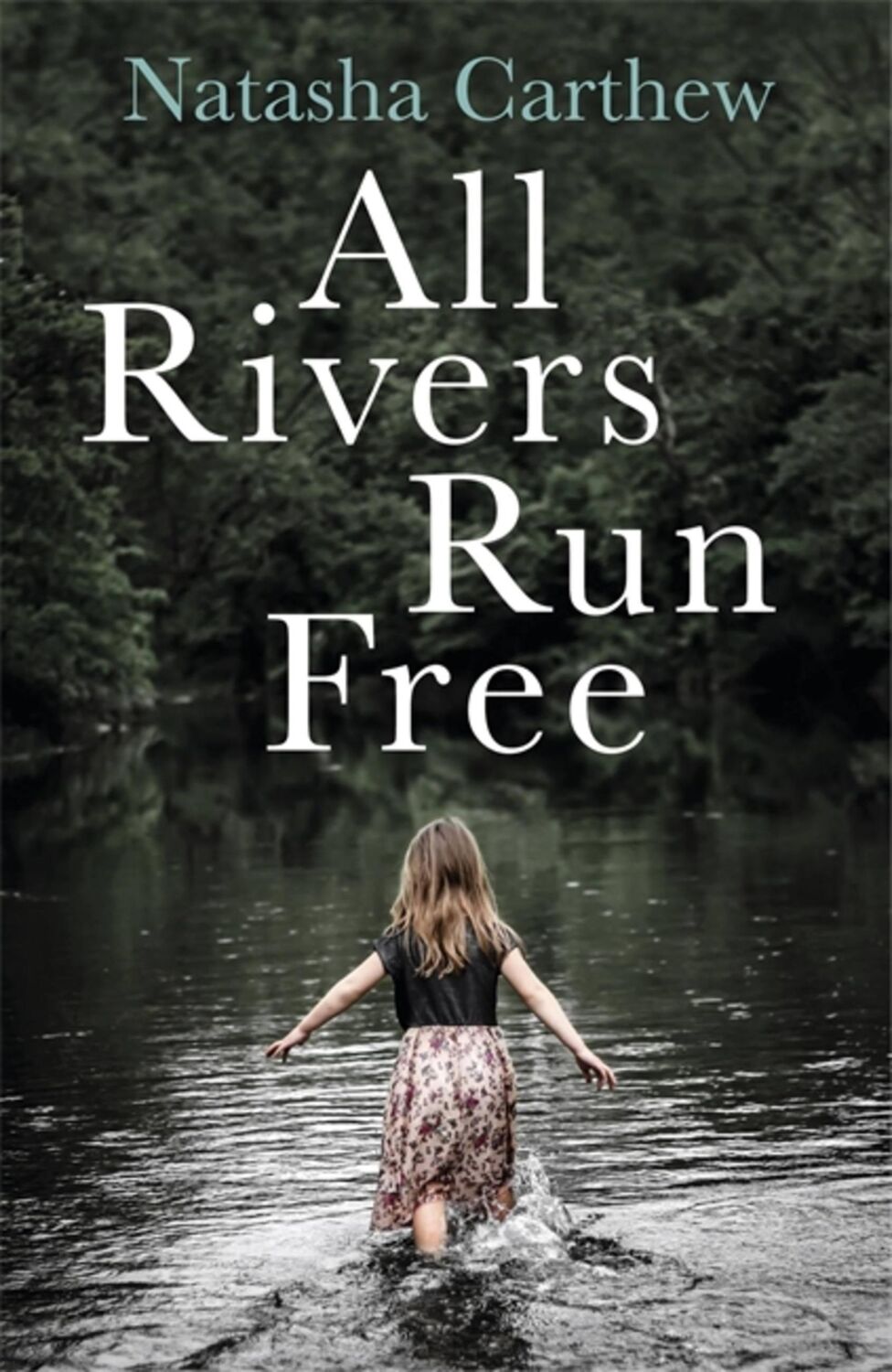 Cover: 9781786488602 | All Rivers Run Free | Natasha Carthew | Taschenbuch | Englisch | 2019