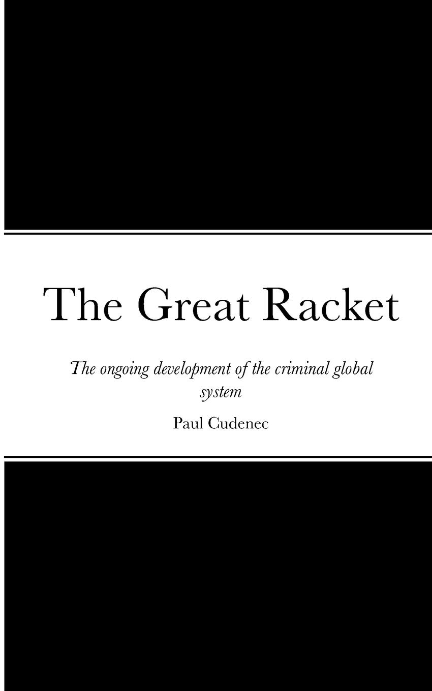 Cover: 9782957576838 | The Great Racket | Paul Cudenec | Taschenbuch | Englisch | 2023