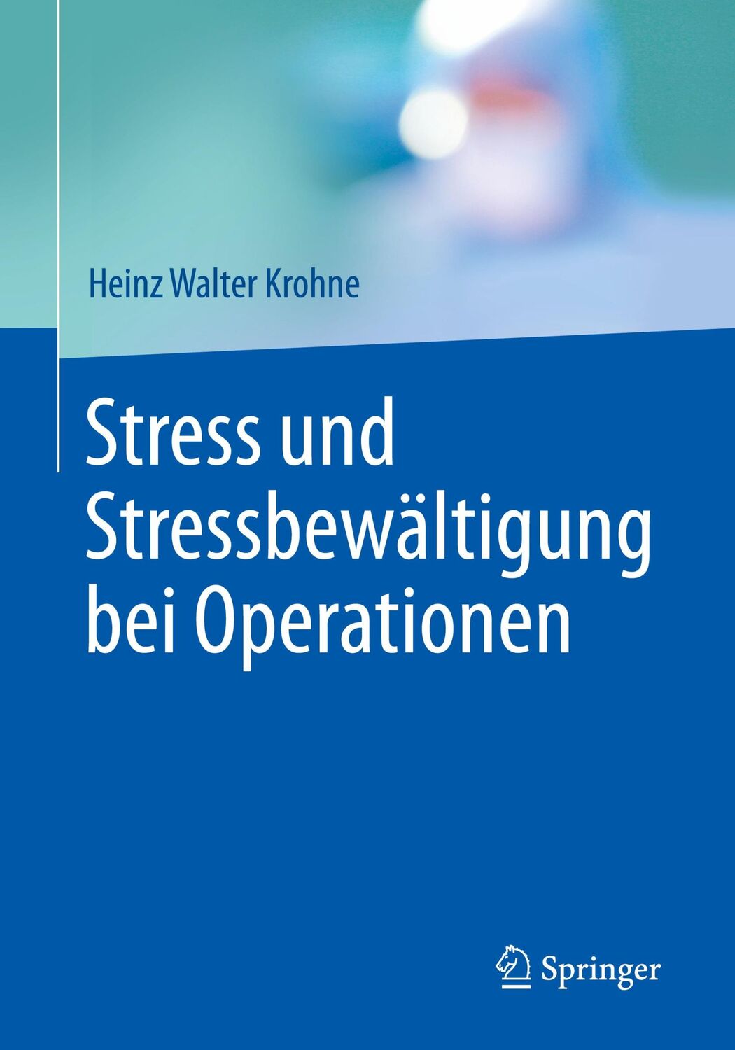 Cover: 9783662529997 | Stress und Stressbewältigung bei Operationen | Heinz Walter Krohne | x