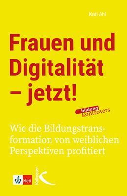 Cover: 9783772716447 | Frauen und Digitalität - jetzt! | Kati Ahl | Taschenbuch | 160 S.