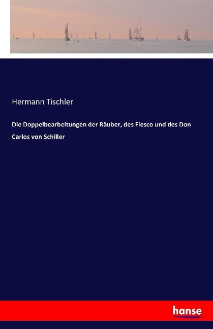 Cover: 9783741114120 | Die Doppelbearbeitungen der Räuber, des Fiesco und des Don Carlos...