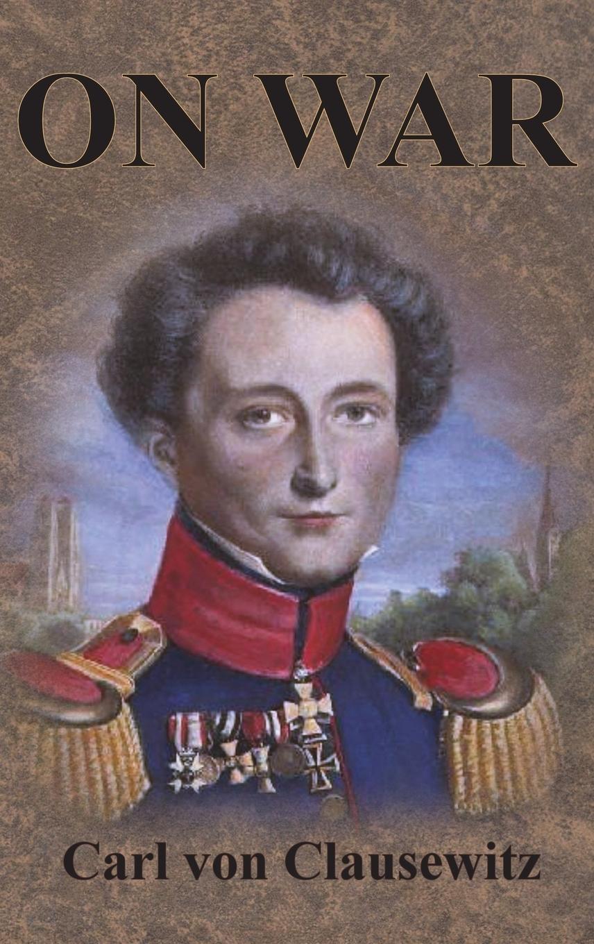 Cover: 9781640320802 | On War | Complete First Four Unabridged Books | Carl Von Clausewitz