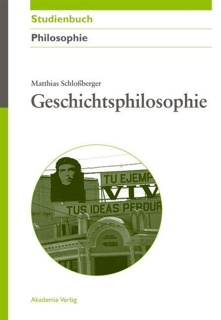 Cover: 9783050045498 | Geschichtsphilosophie | Matthias Schloßberger | Buch | 269 S. | 2013