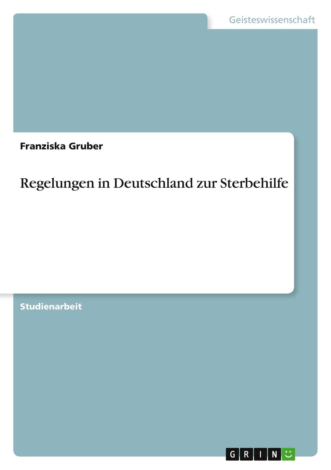 Cover: 9783668879287 | Regelungen in Deutschland zur Sterbehilfe | Franziska Gruber | Buch