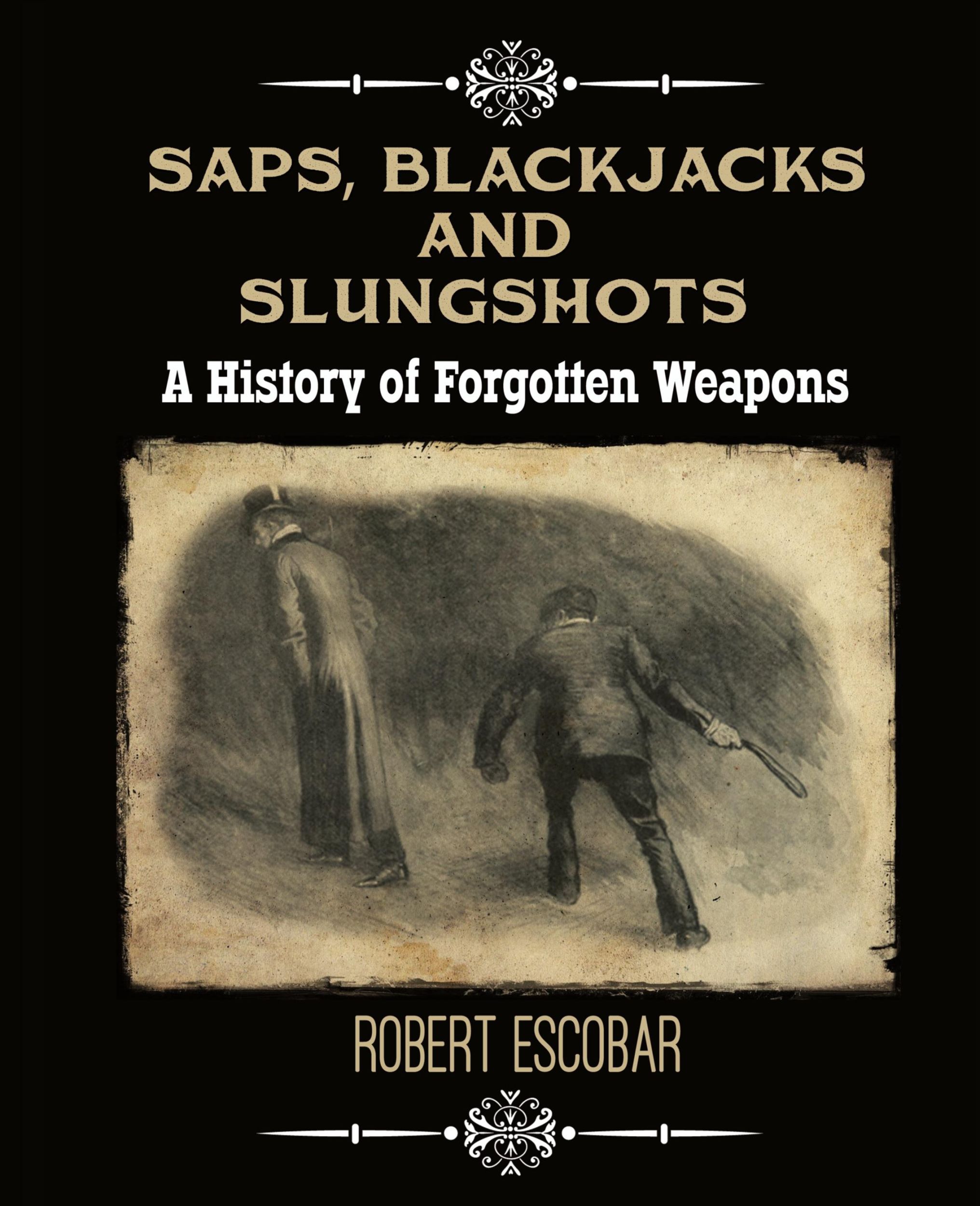 Cover: 9781619848764 | Saps, Blackjacks and Slungshots | A History of Forgotten Weapons