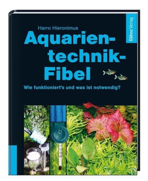 Cover: 9783935175494 | Aquarientechnik-Fibel | Wie funktioniert's und was ist notwendig?