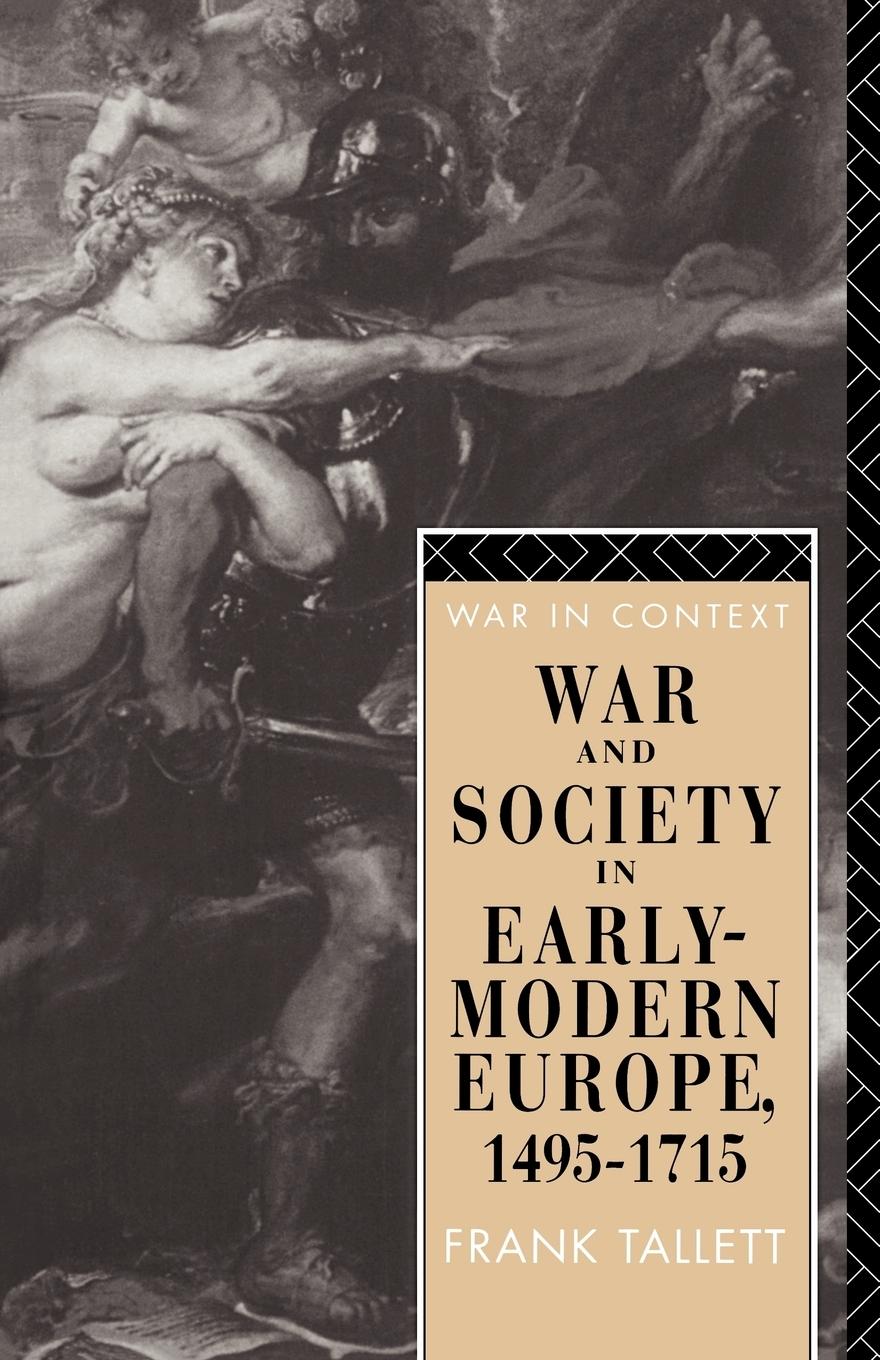 Cover: 9780415160735 | War and Society in Early Modern Europe | 1495-1715 | Frank Tallett