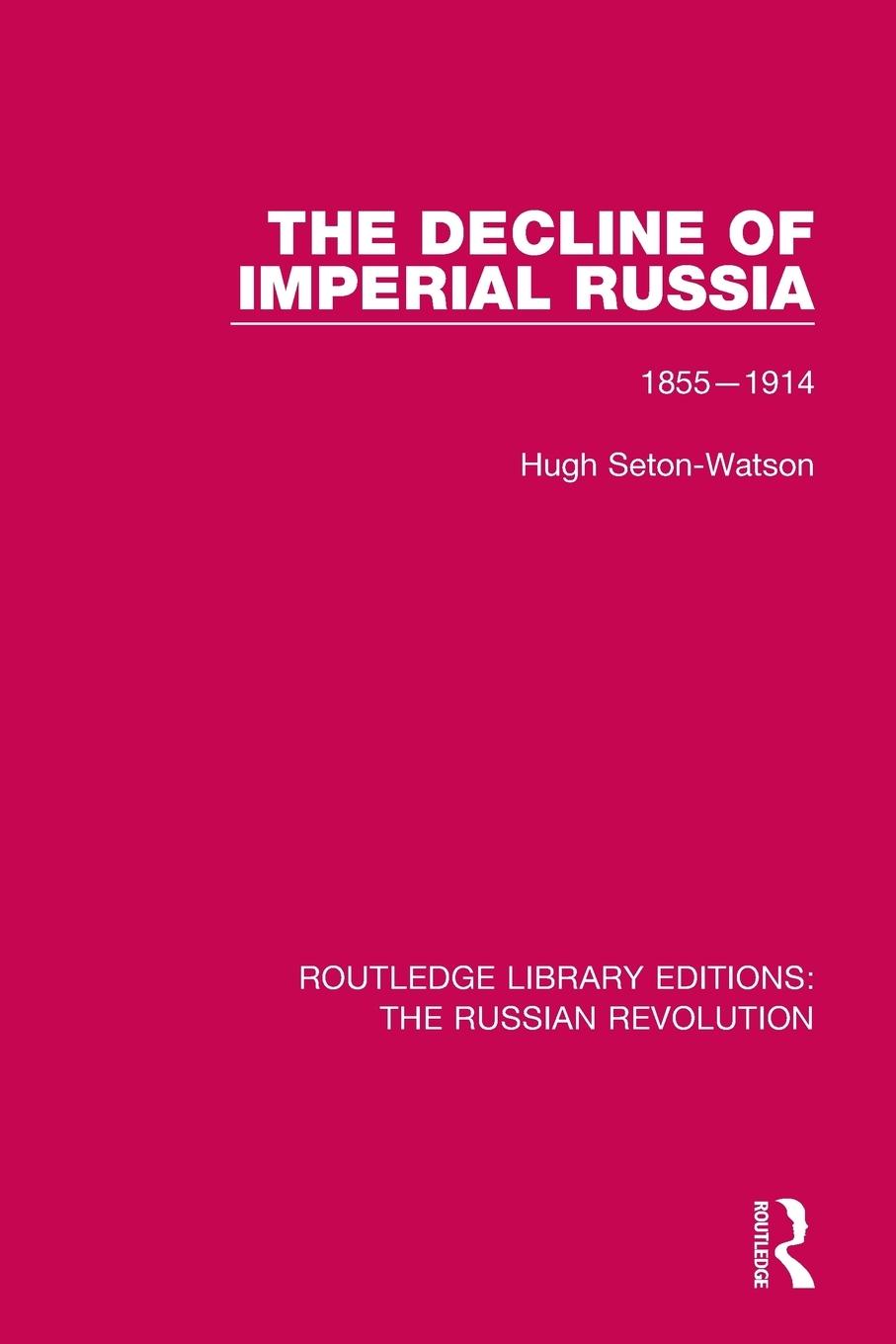 Cover: 9781138223349 | The Decline of Imperial Russia | 1855-1914 | Hugh Seton-Watson | Buch