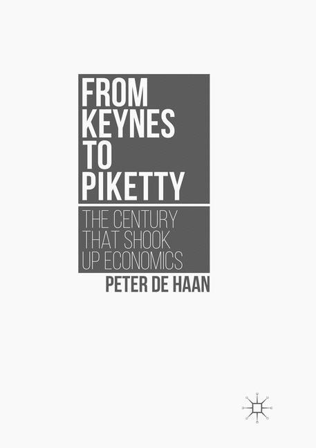 Cover: 9781349956050 | From Keynes to Piketty | The Century that Shook Up Economics | Haan