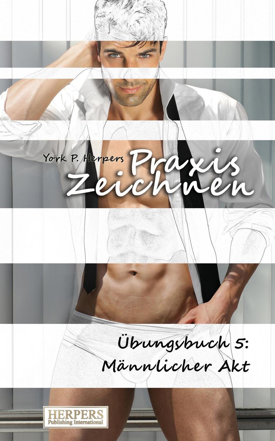 Cover: 9783946268000 | Praxis Zeichnen - Übungsbuch 5: Männlicher Akt | York P. Herpers