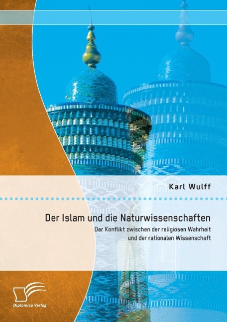 Cover: 9783842896154 | Der Islam und die Naturwissenschaften: Der Konflikt zwischen der...