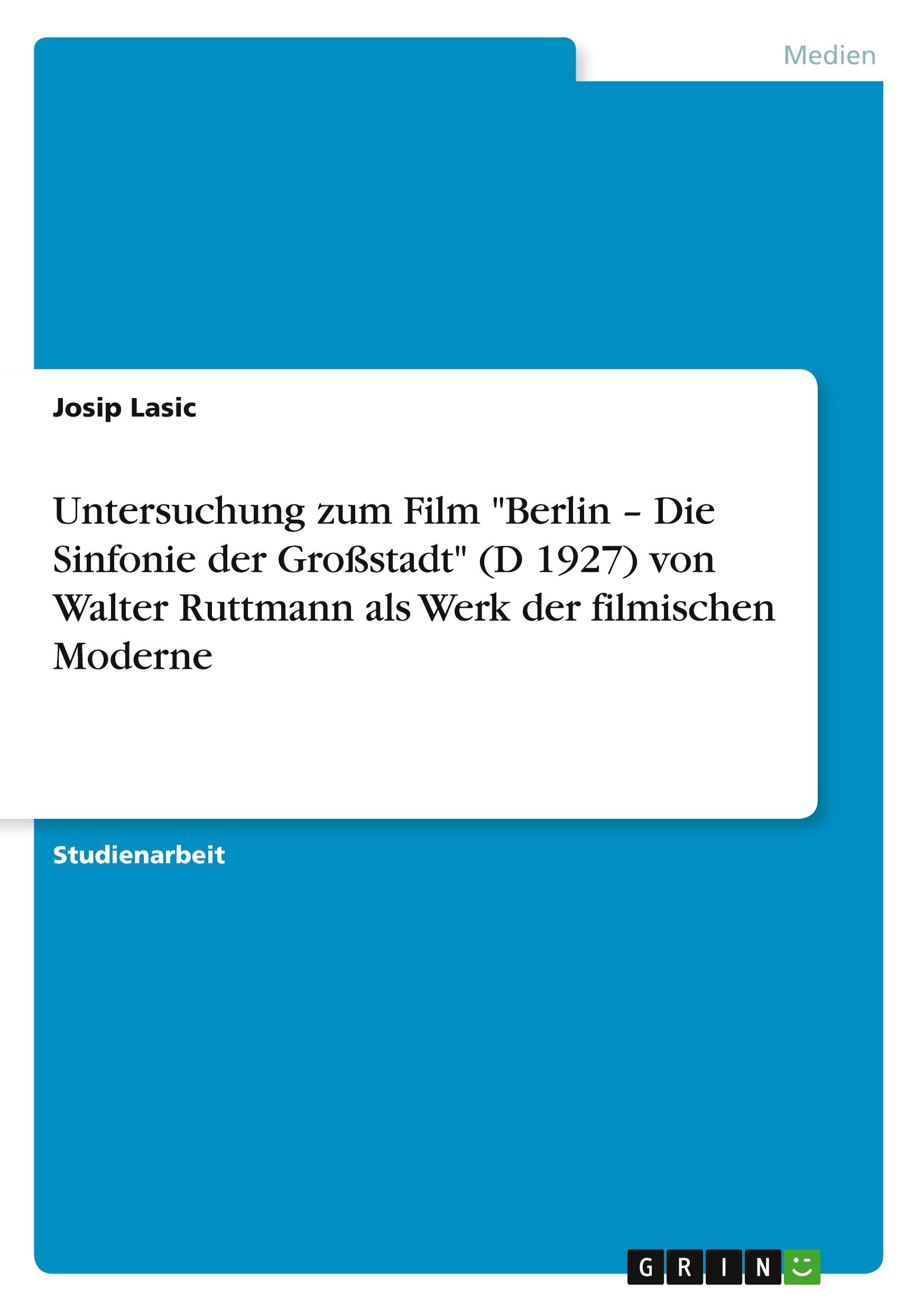 Cover: 9783640913008 | Untersuchung zum Film "Berlin ¿ Die Sinfonie der Großstadt" (D...