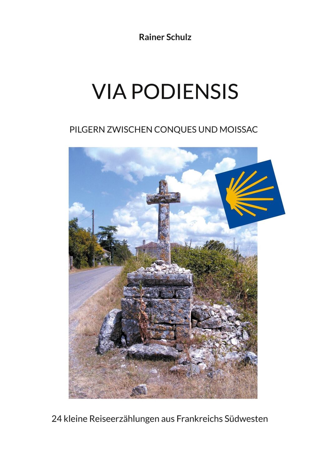 Cover: 9783759759856 | Via Podiensis | Pilgern zwischen Conques und Moissac | Rainer Schulz