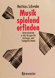 Cover: 9783761810408 | Musik spielend erfinden | Matthias Schwabe | Taschenbuch | 125 S.