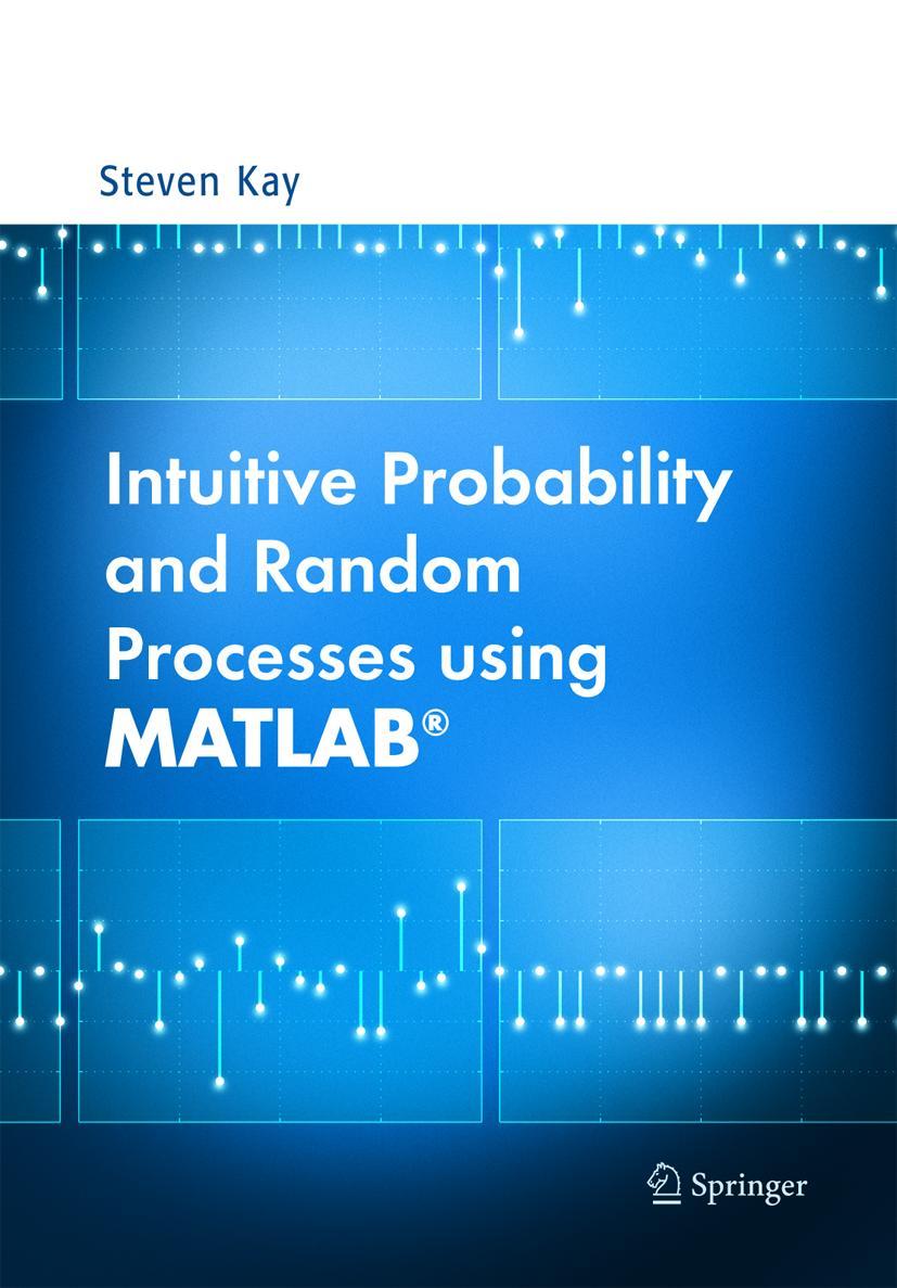 Cover: 9780387241579 | Intuitive Probability and Random Processes using MATLAB® | Steven Kay