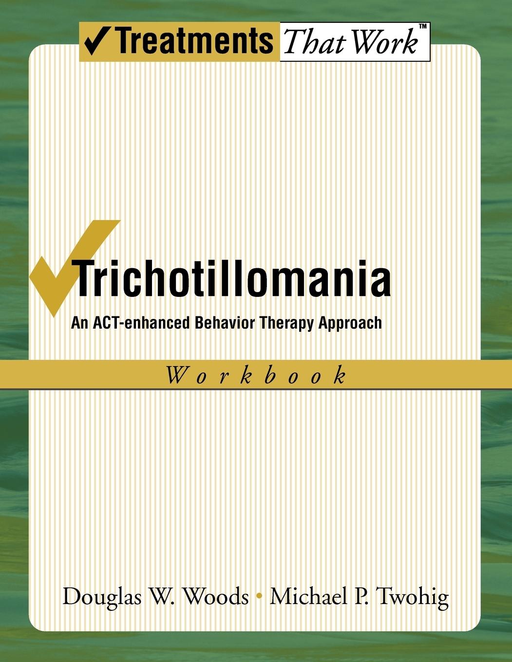 Cover: 9780195336054 | Trichotillomania | An ACT-Enhanced Behavior Therapy Approach Workbook