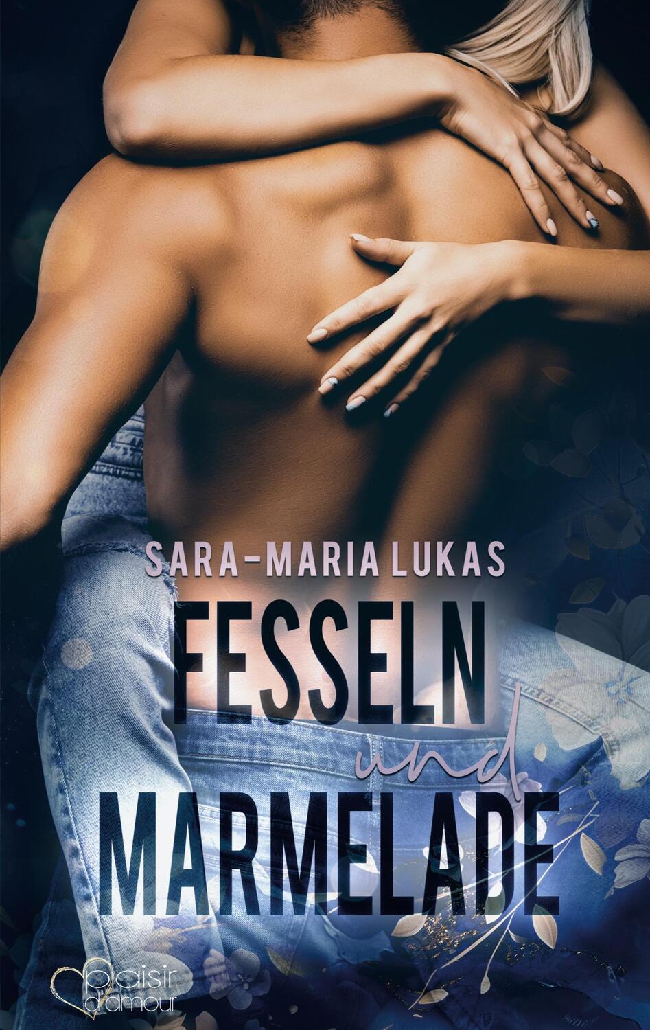 Cover: 9783864956324 | Fesseln und Marmelade | Sara-Maria Lukas | Taschenbuch | Paperback