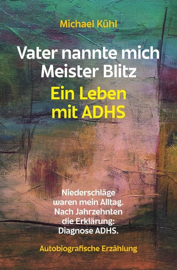 Cover: 9783758489440 | Vater nannte mich Meister Blitz. Ein Leben mit ADHS | DE | Kühl | Buch