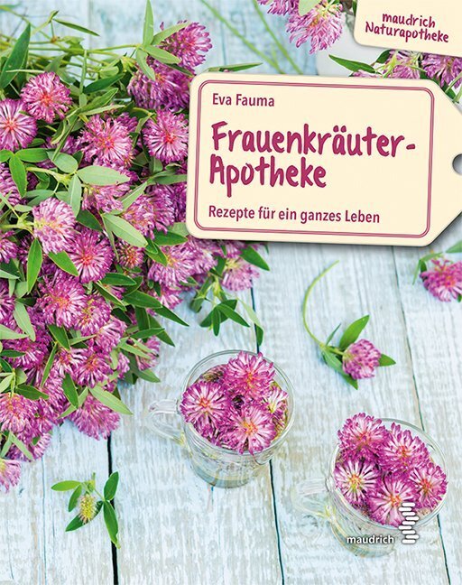 Cover: 9783990020906 | Frauenkräuter-Apotheke | Rezepte für ein ganzes Leben | Eva Fauma