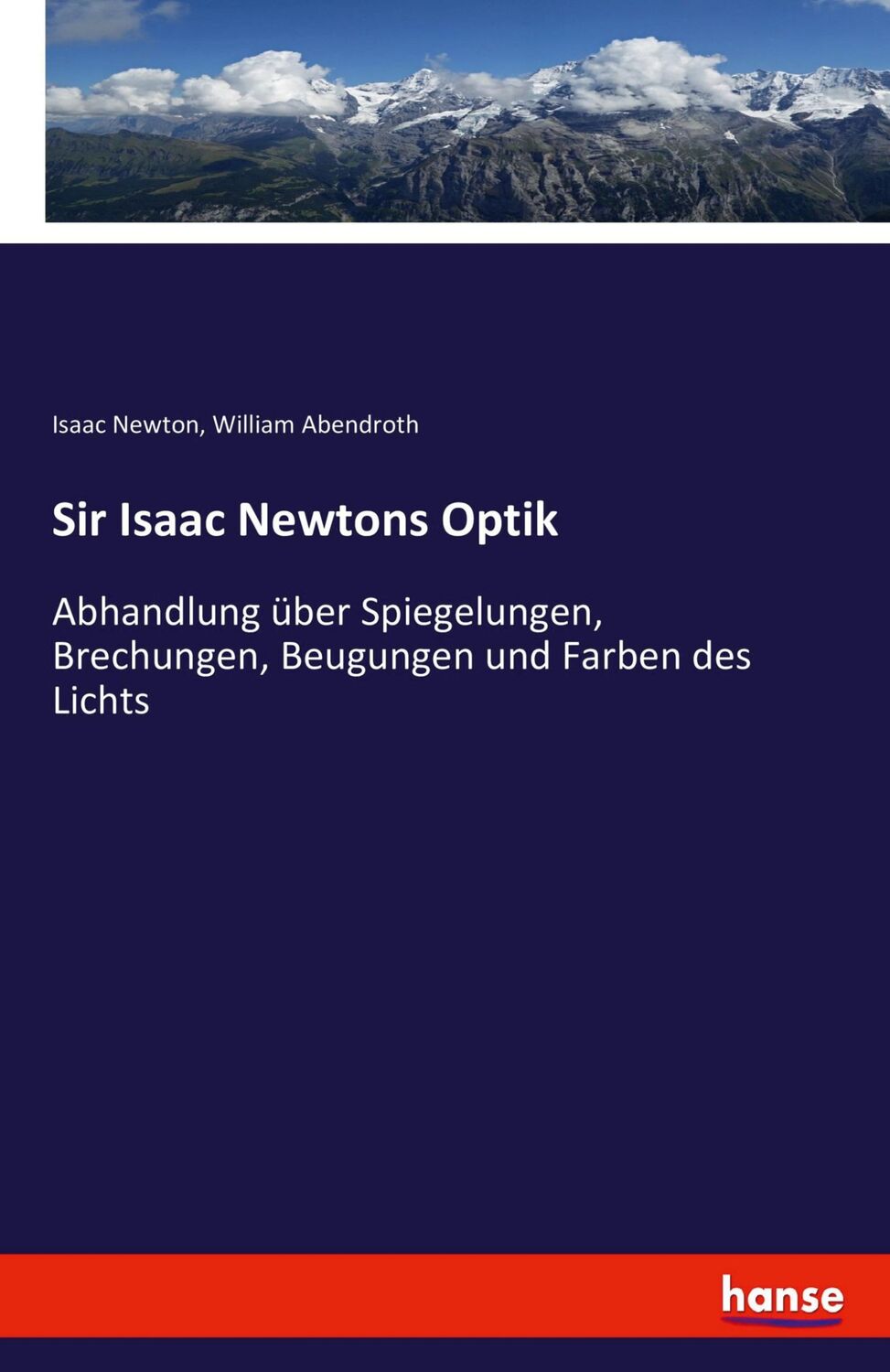 Cover: 9783743649996 | Sir Isaac Newtons Optik | Isaac Newton (u. a.) | Taschenbuch | 136 S.