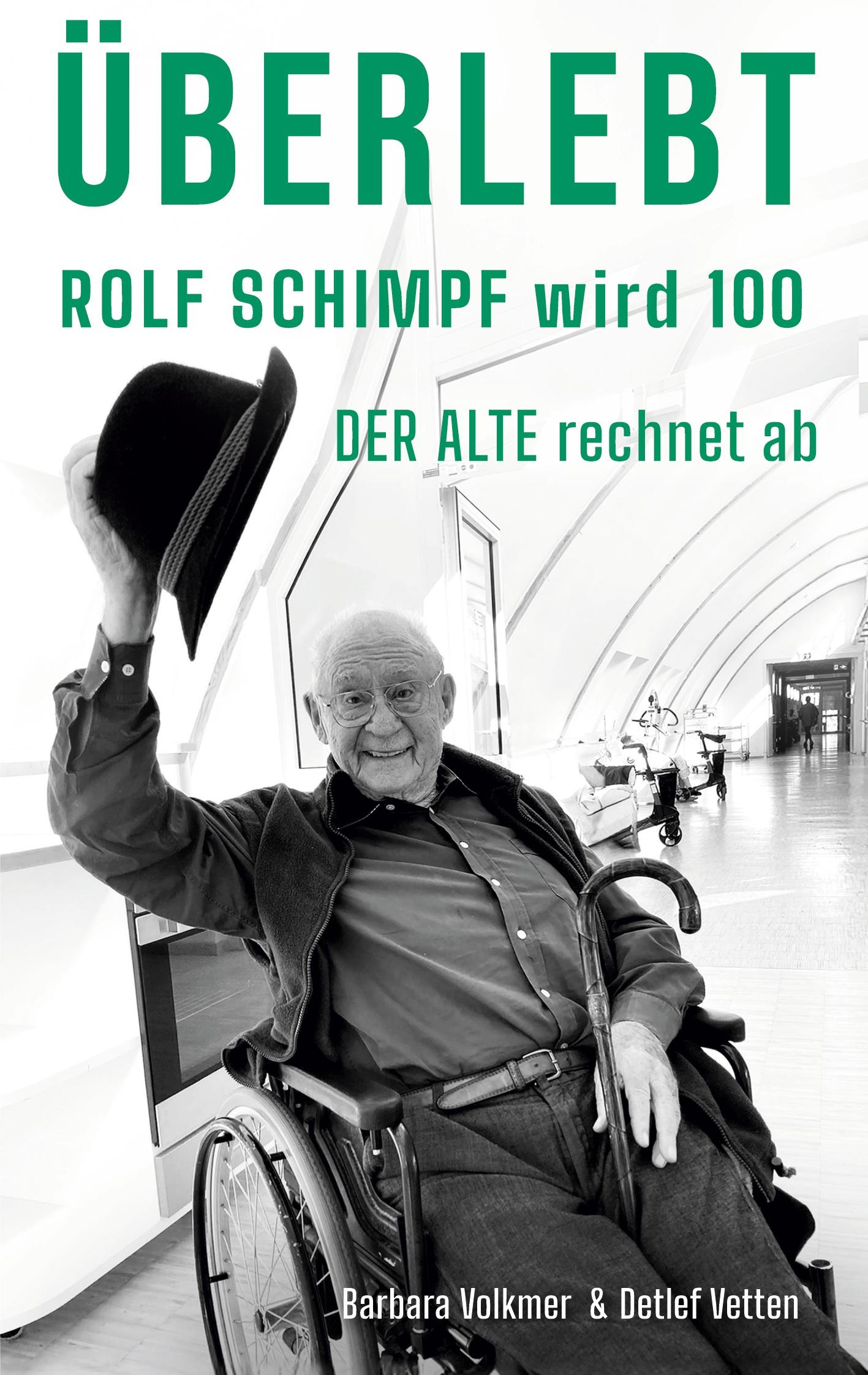 Cover: 9783769341584 | Überlebt | Rolf Schimpf wird hundert - "Der Alte" rechnet ab | Buch