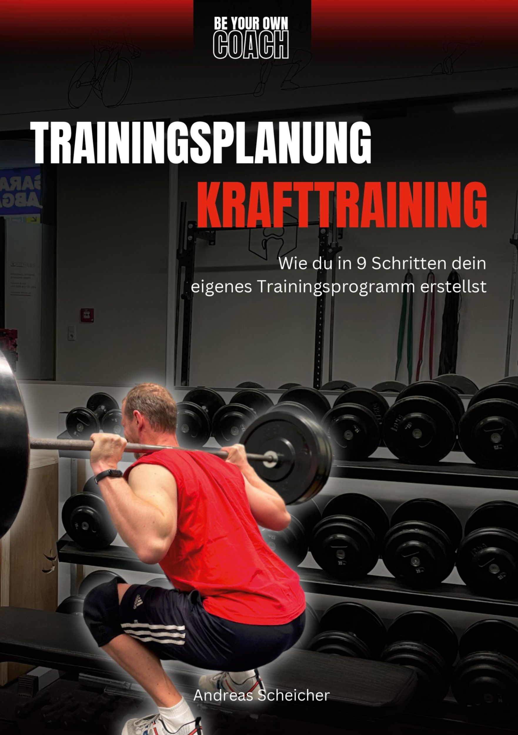 Cover: 9783848266821 | Be Your Own Coach - Trainingsplanung Krafttraining | Andreas Scheicher