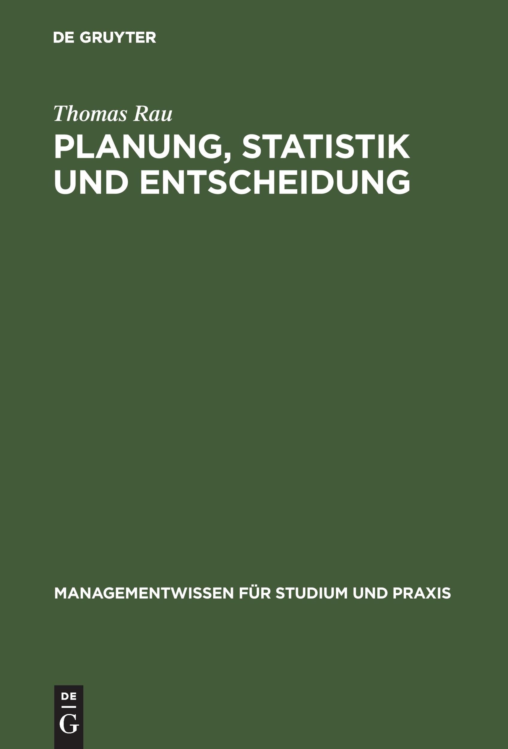 Cover: 9783486576184 | Planung, Statistik und Entscheidung | Thomas Rau | Buch | IX | Deutsch