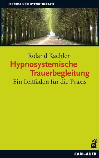 Cover: 9783896707420 | Hypnosystemische Trauerbegleitung | Ein Leitfaden für die Praxis