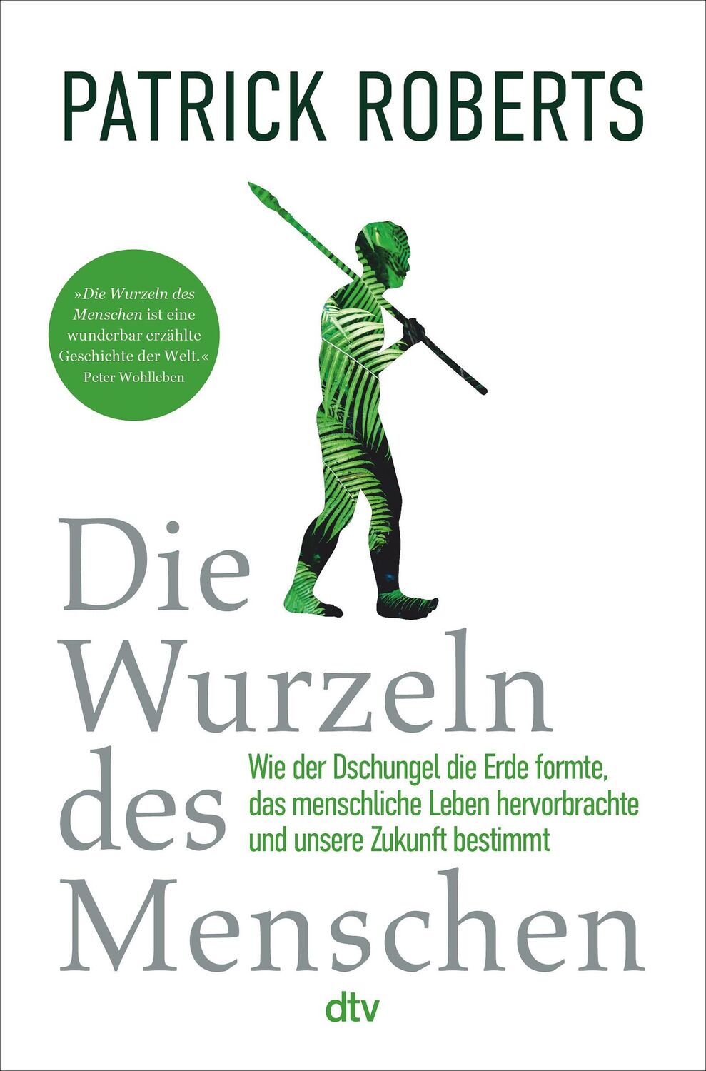 Cover: 9783423282970 | Die Wurzeln des Menschen | Patrick Roberts | Buch | 496 S. | Deutsch