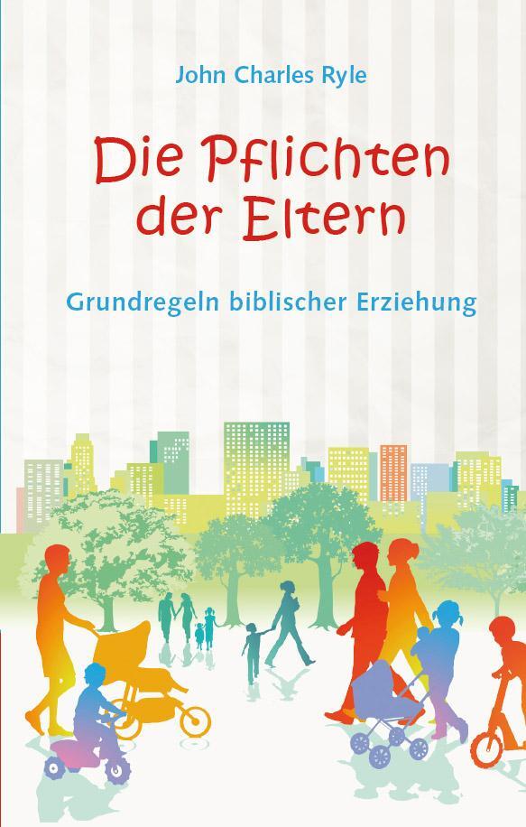 Cover: 9783935558204 | Die Pflichten der Eltern | Grundregeln biblischer Erziehung | Ryle