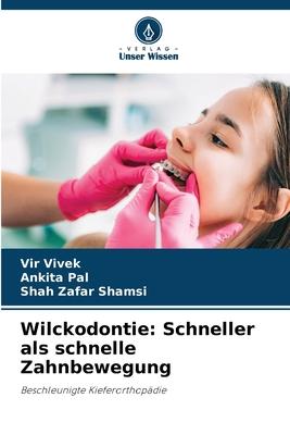 Cover: 9786206092315 | Wilckodontie: Schneller als schnelle Zahnbewegung | Vir Vivek (u. a.)