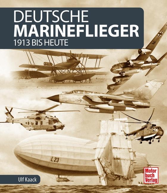 Cover: 9783613043541 | Deutsche Marineflieger | 1913 bis heute | Ulf Kaack | Buch | 240 S.