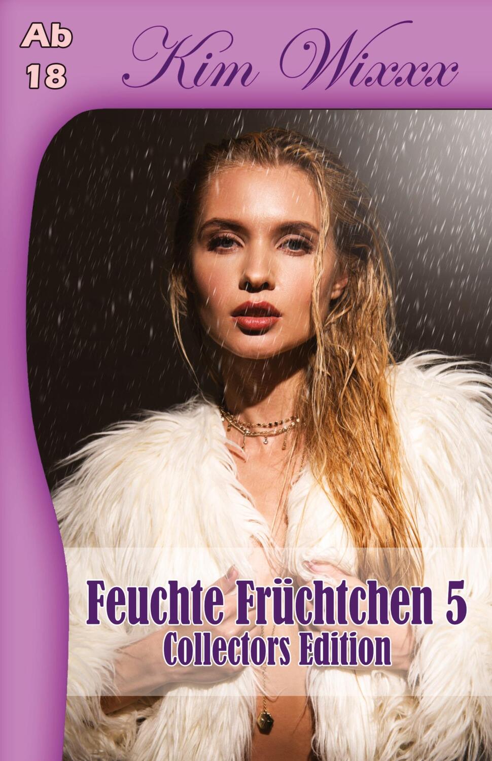 Cover: 9783910393110 | Feuchte Früchtchen 5 | Collectors Edition | Kim Wixxx | Taschenbuch