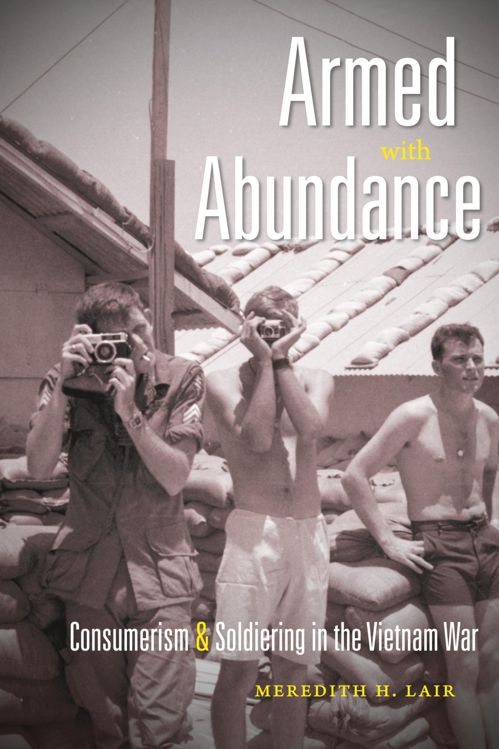 Cover: 9781469619033 | Armed with Abundance | Consumerism and Soldiering in the Vietnam War