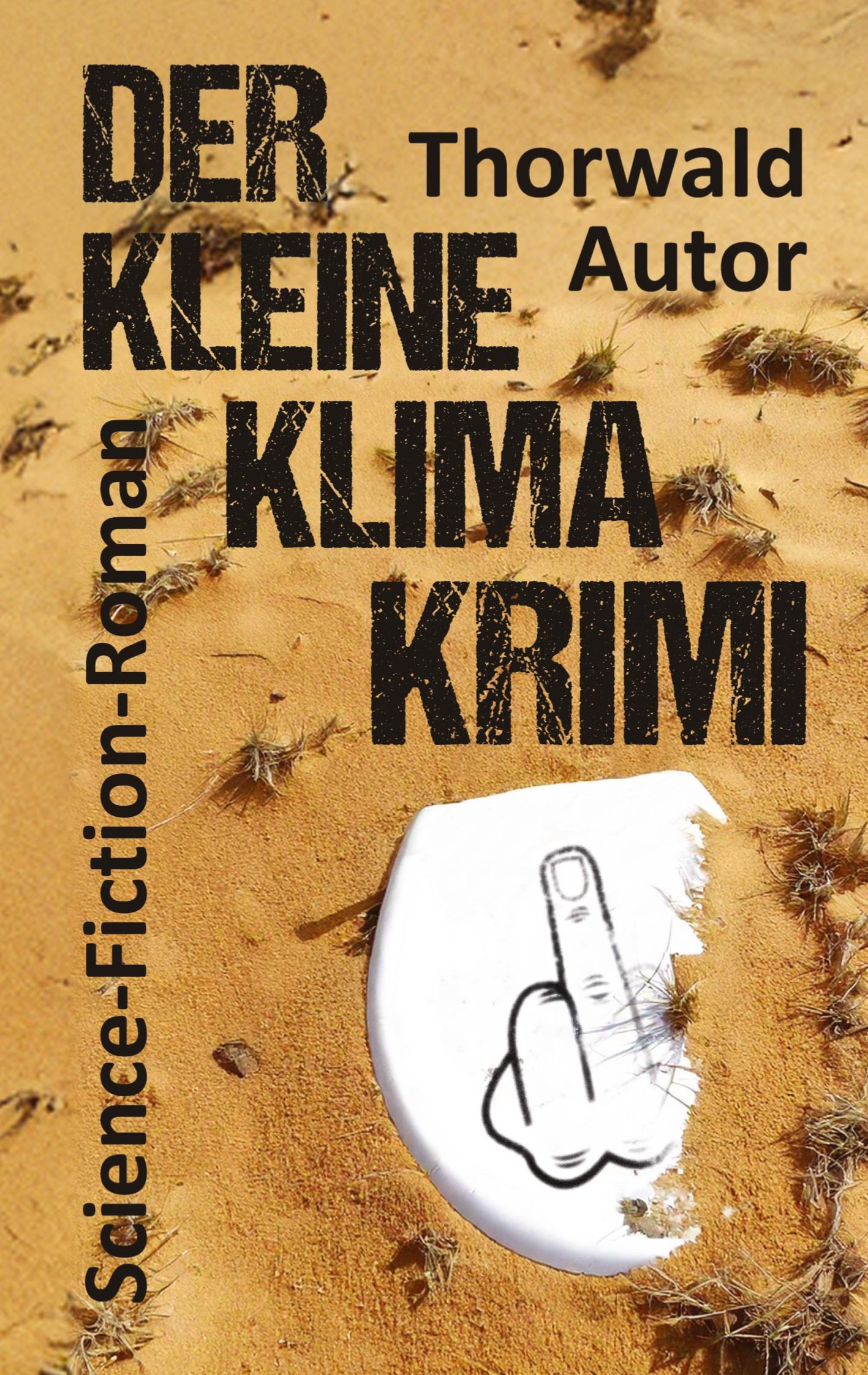 Cover: 9783384437556 | Der kleine Klima-Krimi | Science-Fiction-Roman | Thorwald Autor | Buch