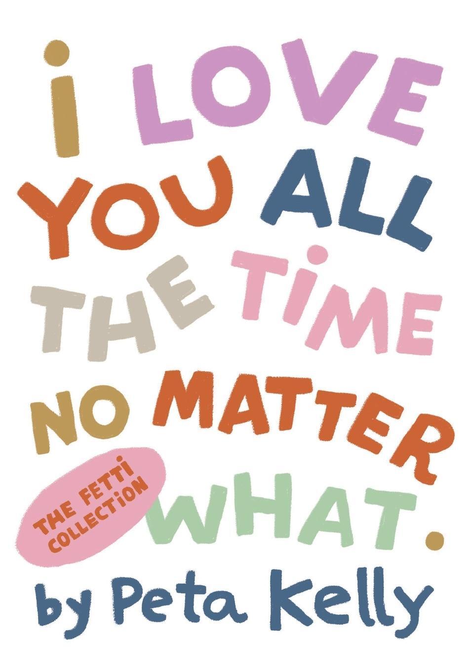 Cover: 9781763655706 | I Love You No Matter What | Peta Kelly | Taschenbuch | Paperback