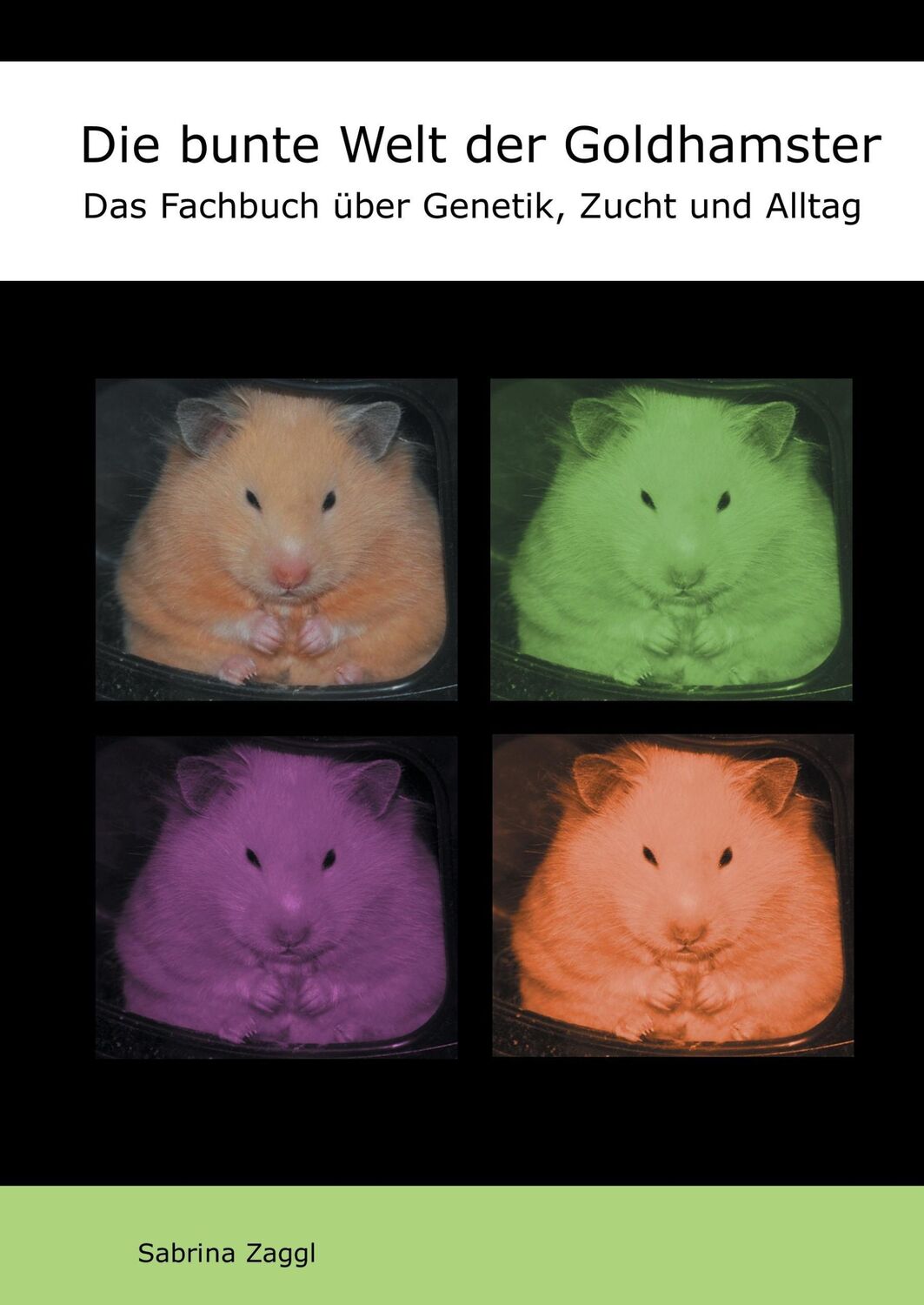 Cover: 9783743950757 | Die bunte Welt der Goldhamster | Sabrina Zaggl | Buch | 144 S. | 2017